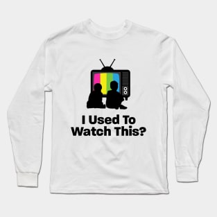 I used to watch this? logo Long Sleeve T-Shirt